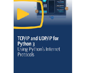 TCP/IP and UDP/IP for Python 3: Using Python’s Internet Protocols