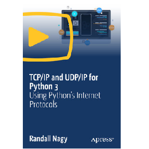 TCP/IP and UDP/IP for Python 3: Using Python’s Internet Protocols