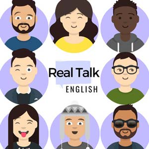 Real Talk-Practice Listening with Real English Conversations