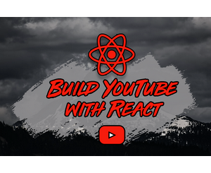 Reed Barger - How To Build a YouTube Clone with React