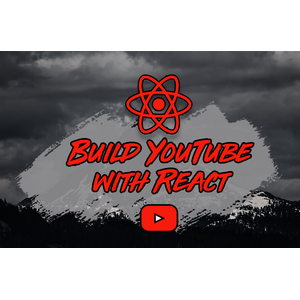 Reed Barger - How To Build a YouTube Clone with React