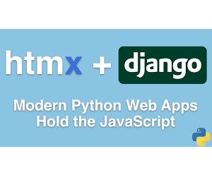 HTMX + Django: Modern Python Web Apps, Hold the JavaScript Course