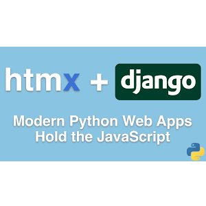 HTMX + Django: Modern Python Web Apps, Hold the JavaScript Course