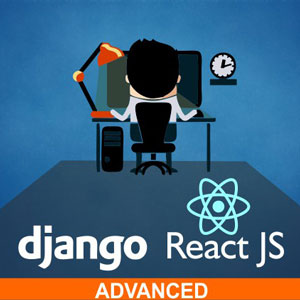 React & Django Full Stack: Advanced