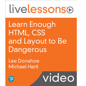 Learn Enough HTML, CSS and Layout to Be Dangerous: An Introduction to Modern Website Creation and Templating Systems