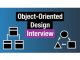 Object-Oriented Design Interviews